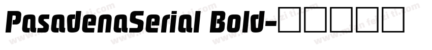 PasadenaSerial Bold字体转换